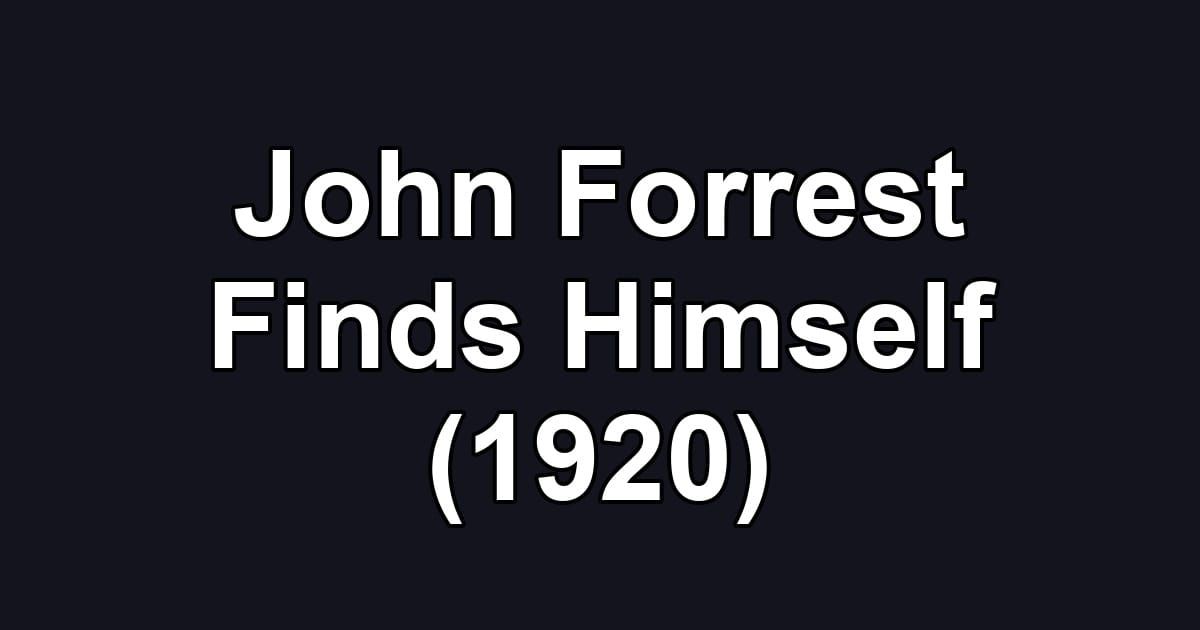 John Forrest Finds Himself (1920)