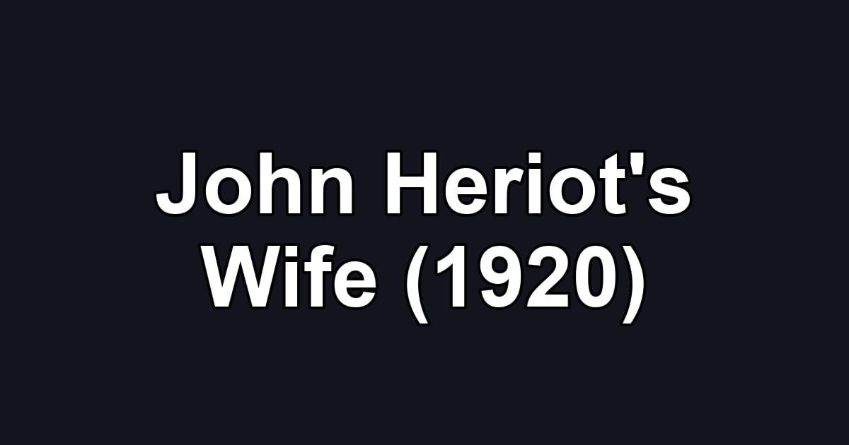 John Heriot's Wife (1920)