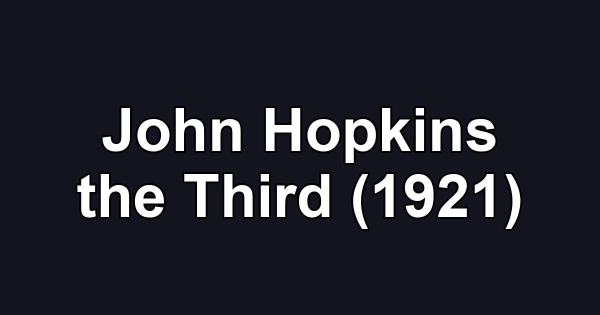 John Hopkins the Third (1921)