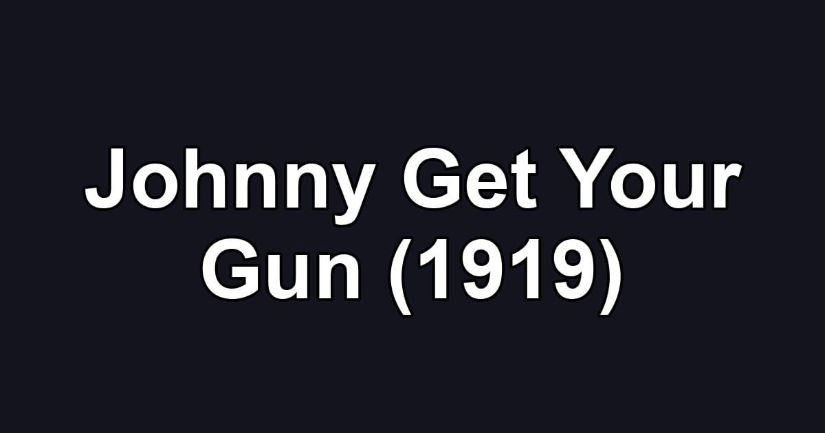 Johnny Get Your Gun (1919)