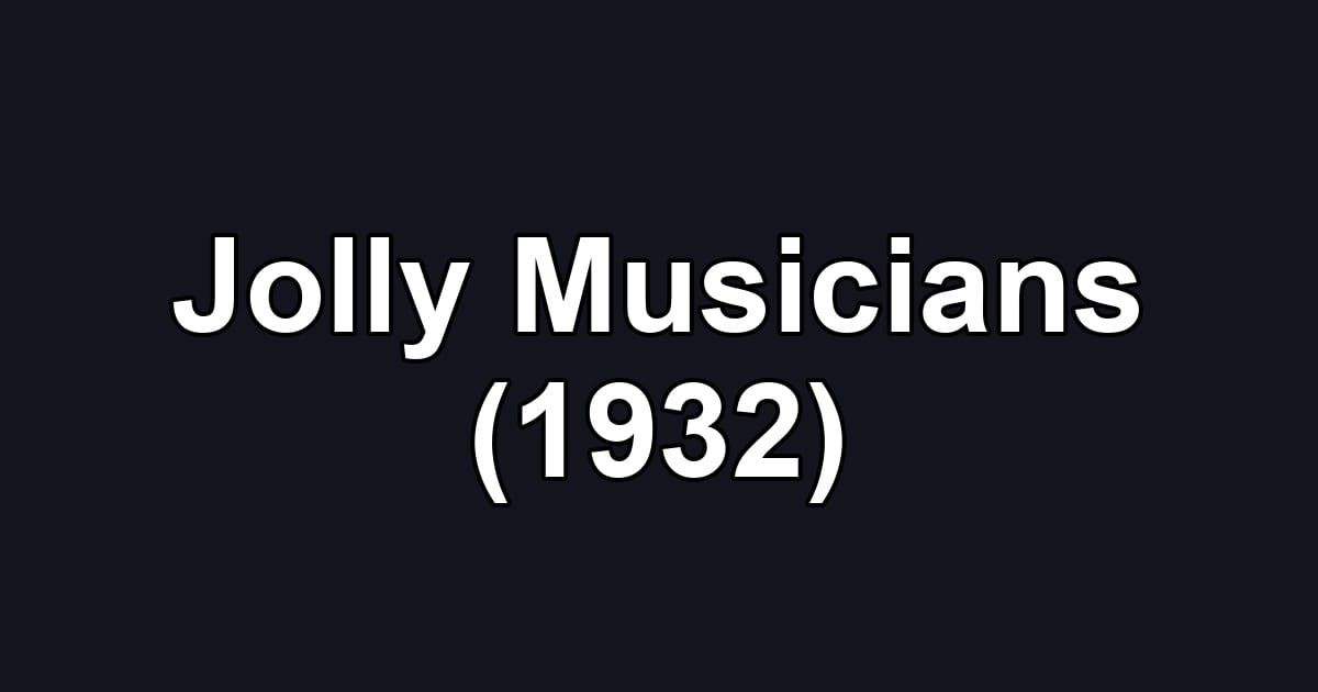 Jolly Musicians (1932)