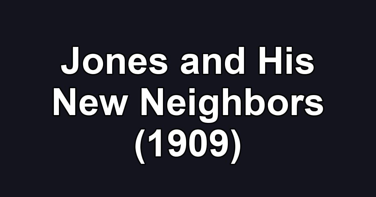 Jones and His New Neighbors (1909)