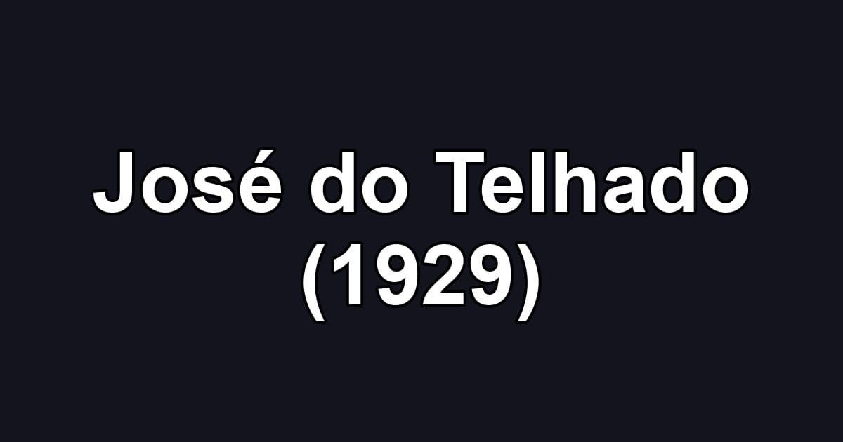José do Telhado (1929)