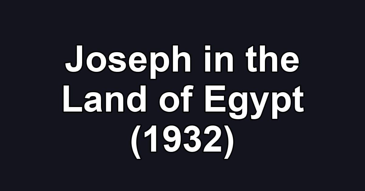 Joseph in the Land of Egypt (1932)