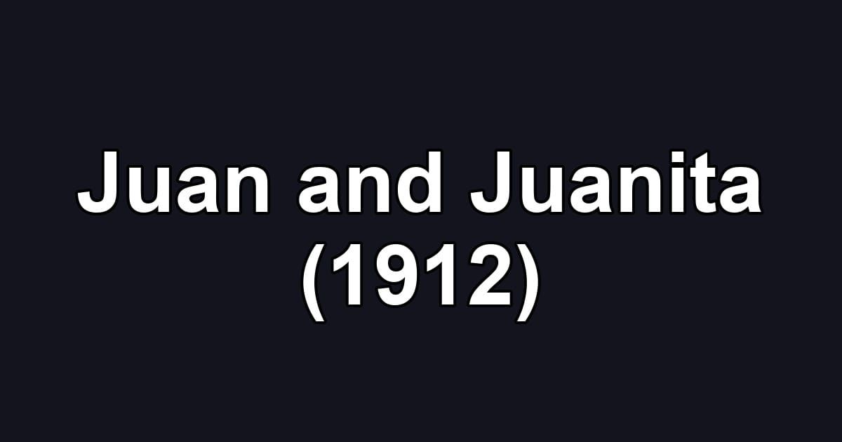 Juan and Juanita (1912)