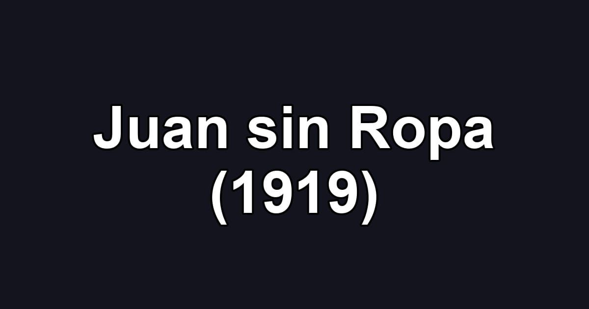 Juan sin Ropa (1919)