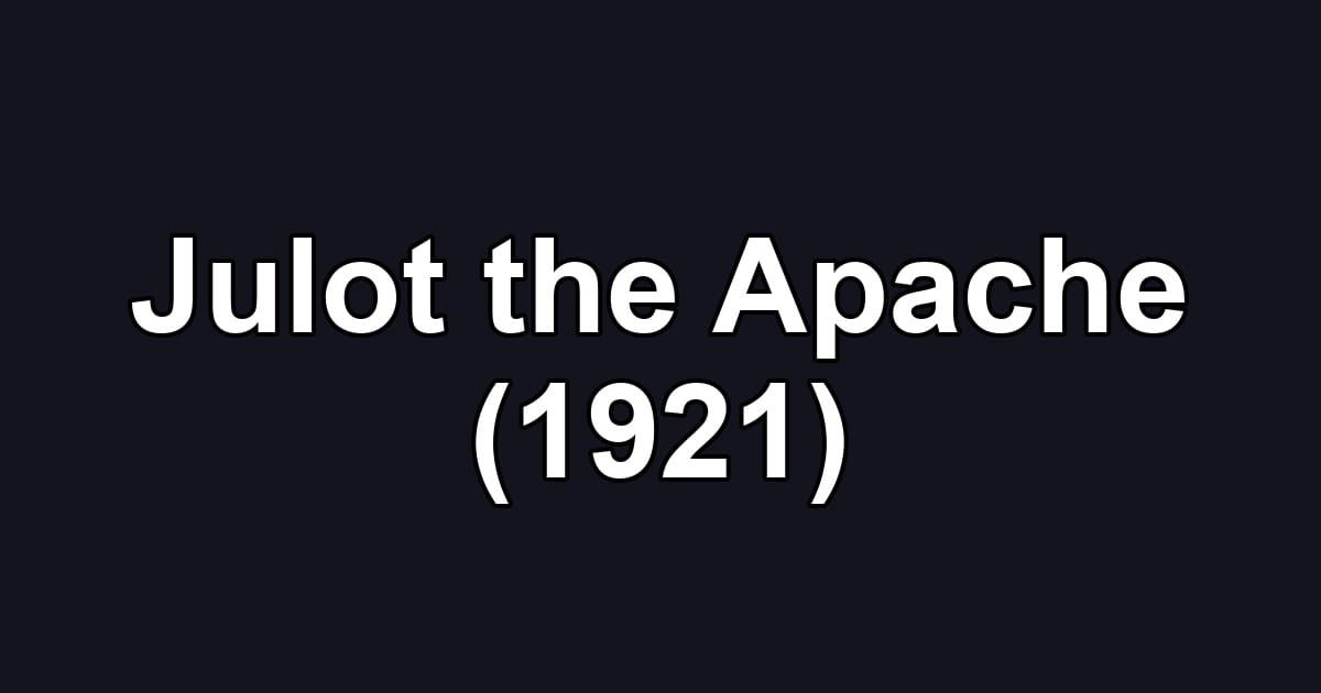 Julot the Apache (1921)
