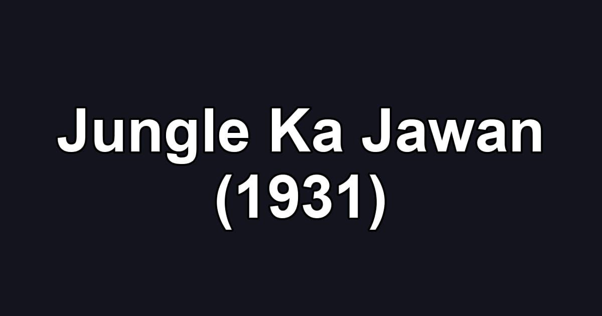 Jungle Ka Jawan (1931)