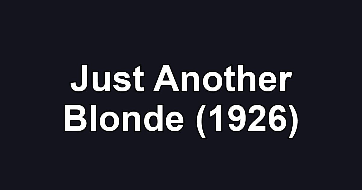Just Another Blonde (1926)