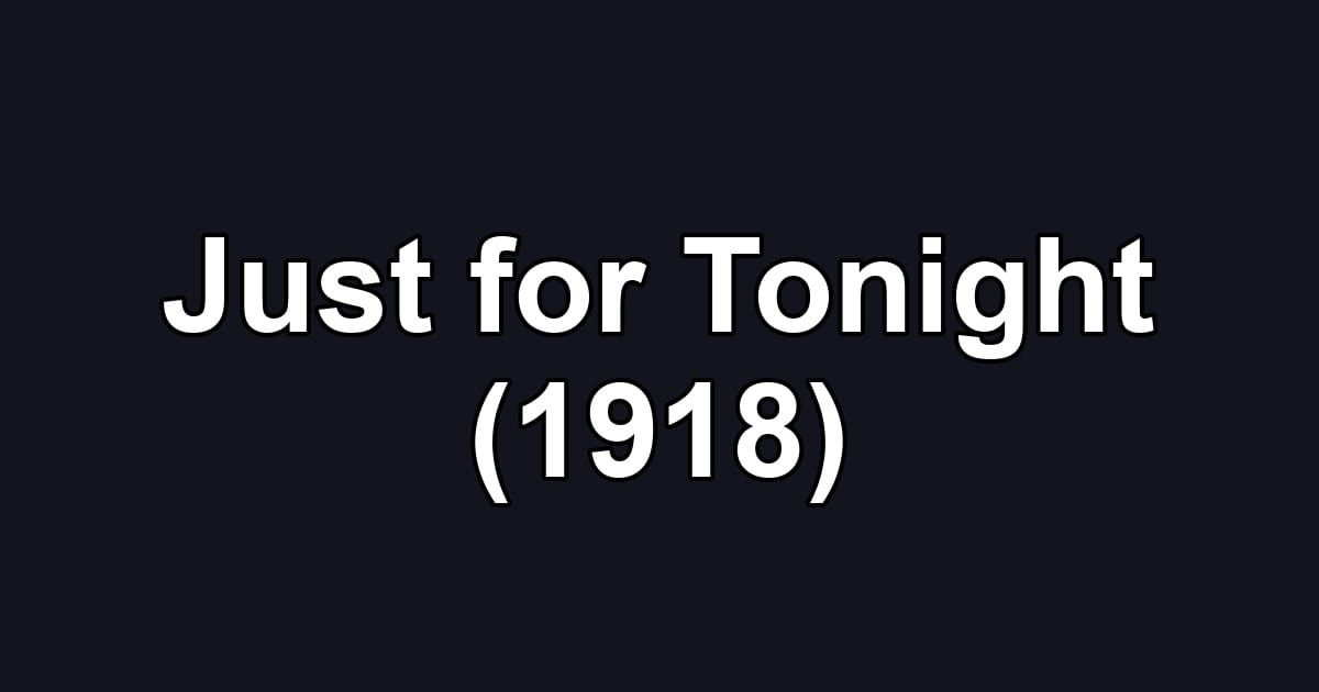 Just for Tonight (1918)