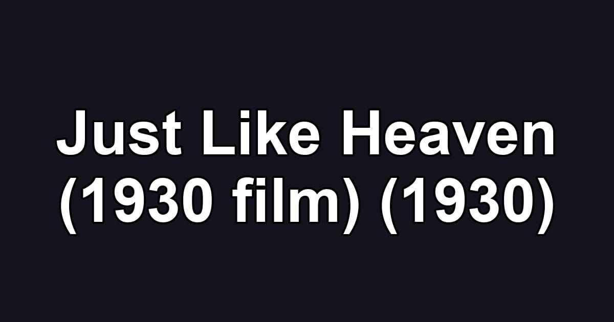 Just Like Heaven (1930 film) (1930)