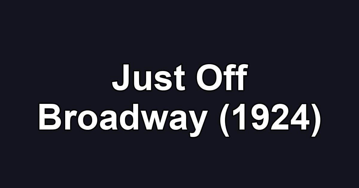 Just Off Broadway (1924)