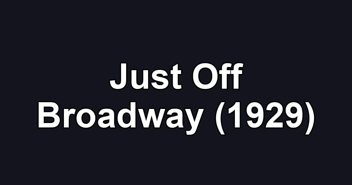 Just Off Broadway (1929)