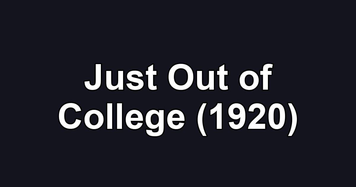 Just Out of College (1920)