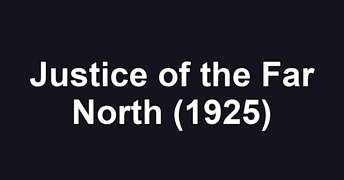 Justice of the Far North (1925)
