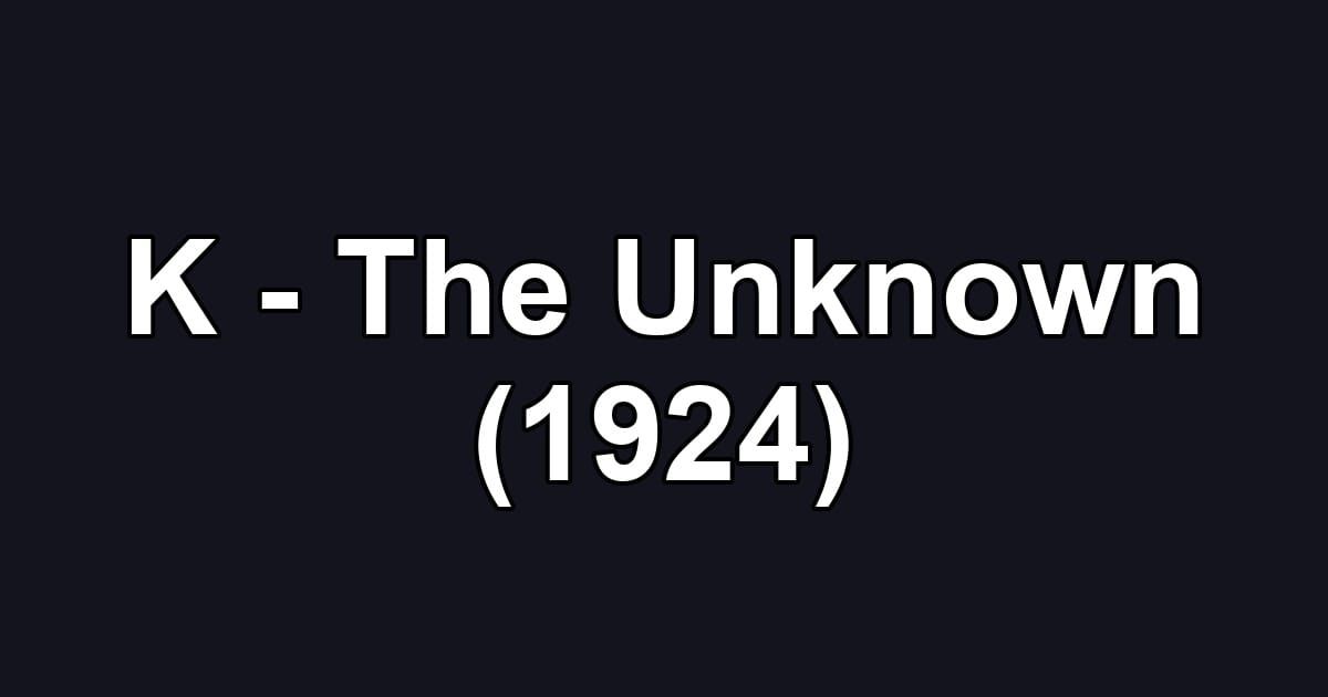 K - The Unknown (1924)