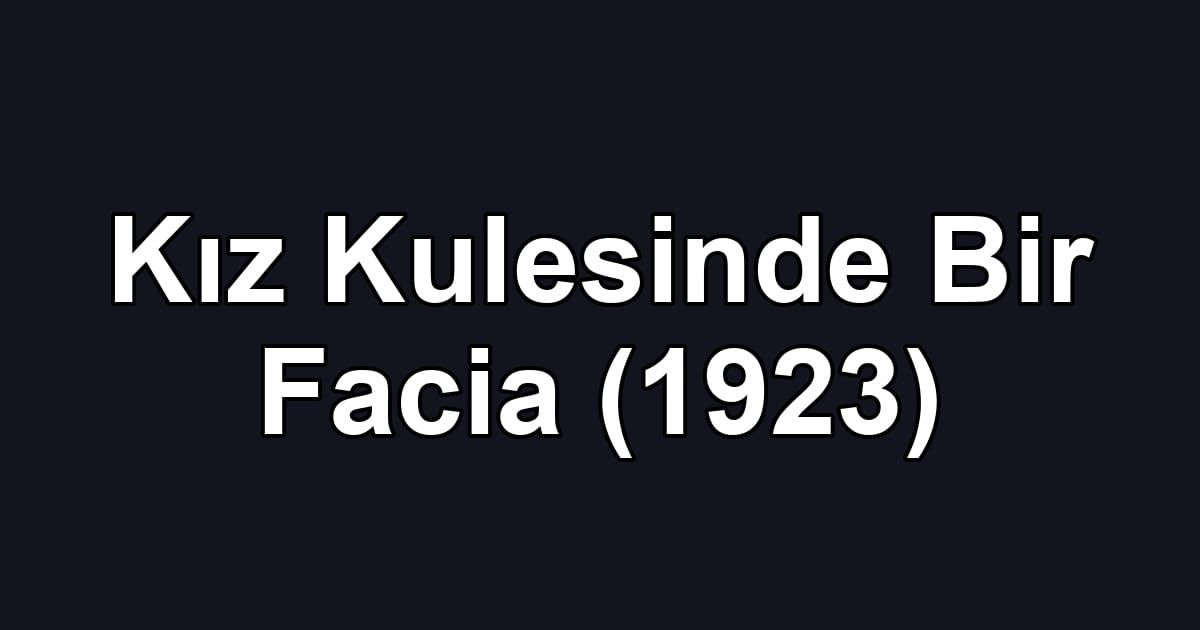 Kız Kulesinde Bir Facia (1923)