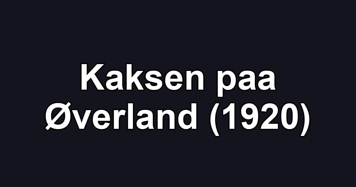 Kaksen paa Øverland (1920)