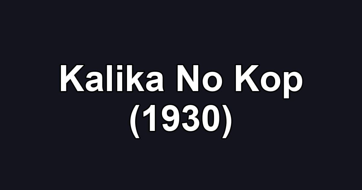 Kalika No Kop (1930)