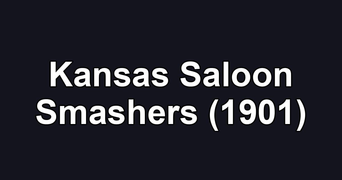 Kansas Saloon Smashers (1901)