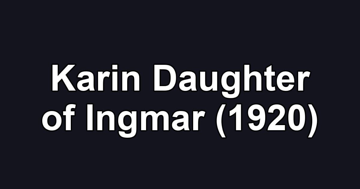 Karin Daughter of Ingmar (1920)