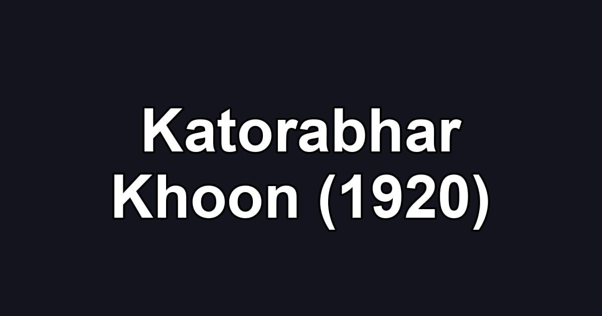 Katorabhar Khoon (1920)