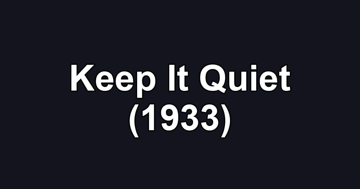 Keep It Quiet (1933)
