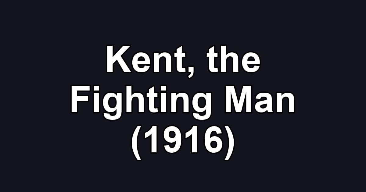 Kent, the Fighting Man (1916)