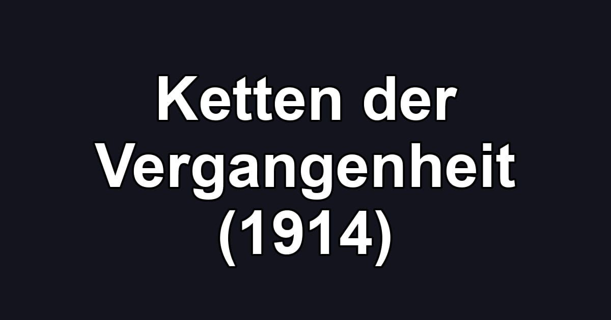 Ketten der Vergangenheit (1914)