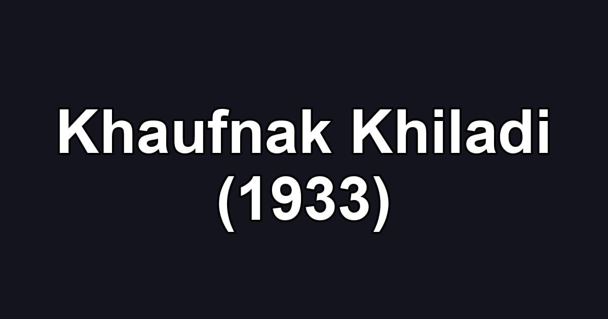 Khaufnak Khiladi (1933)