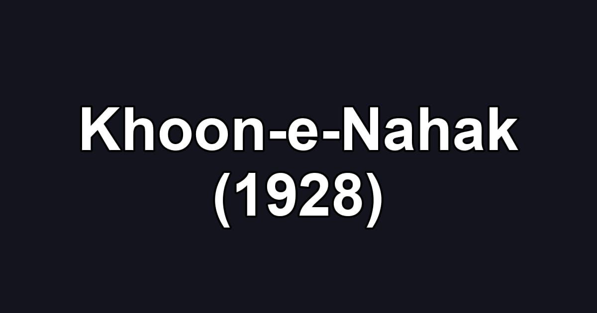Khoon-e-Nahak (1928)