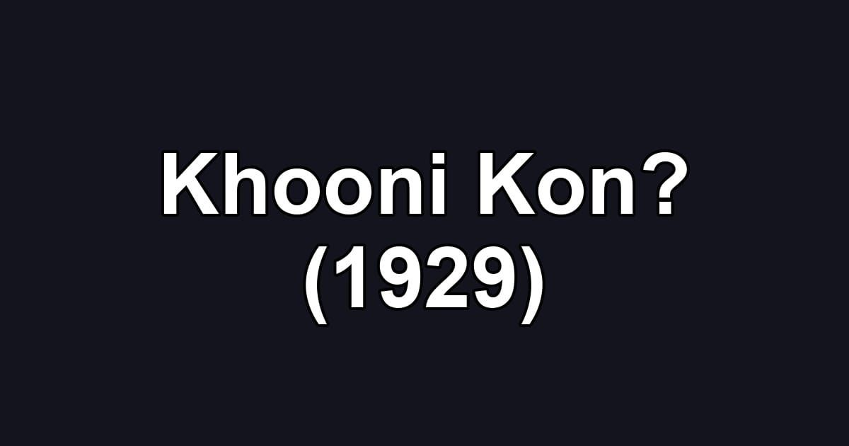 Khooni Kon? (1929)