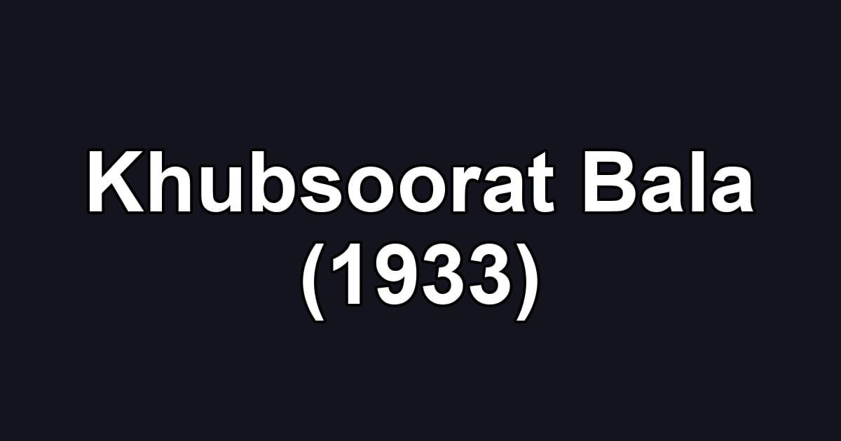 Khubsoorat Bala (1933)