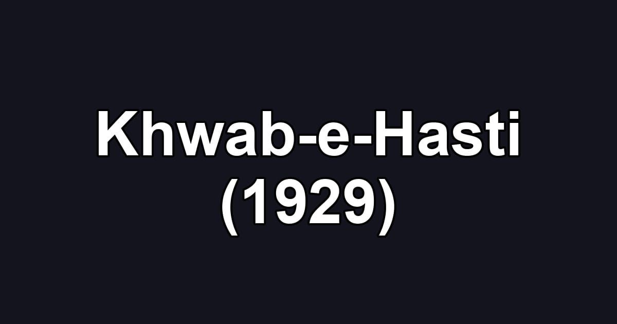 Khwab-e-Hasti (1929)