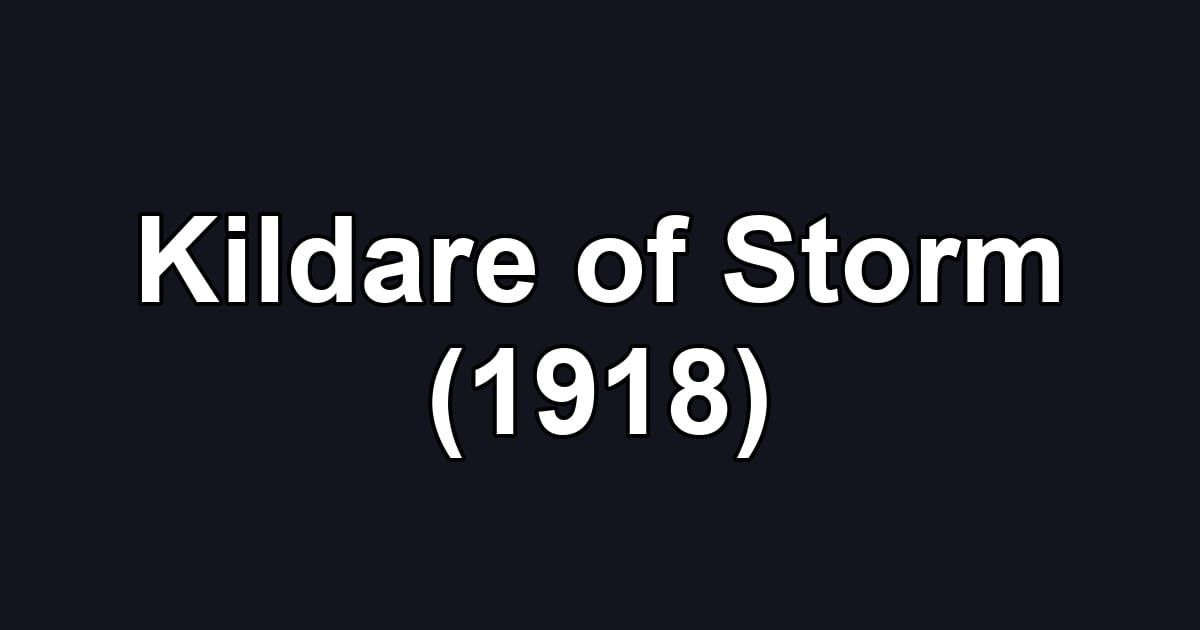 Kildare of Storm (1918)
