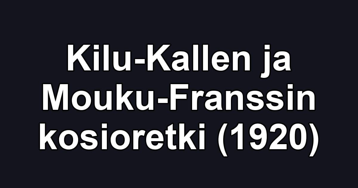 Kilu-Kallen ja Mouku-Franssin kosioretki (1920)