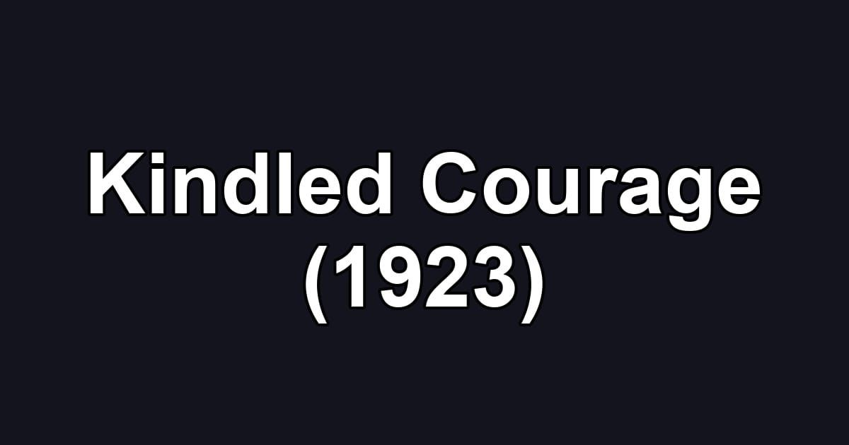 Kindled Courage (1923)
