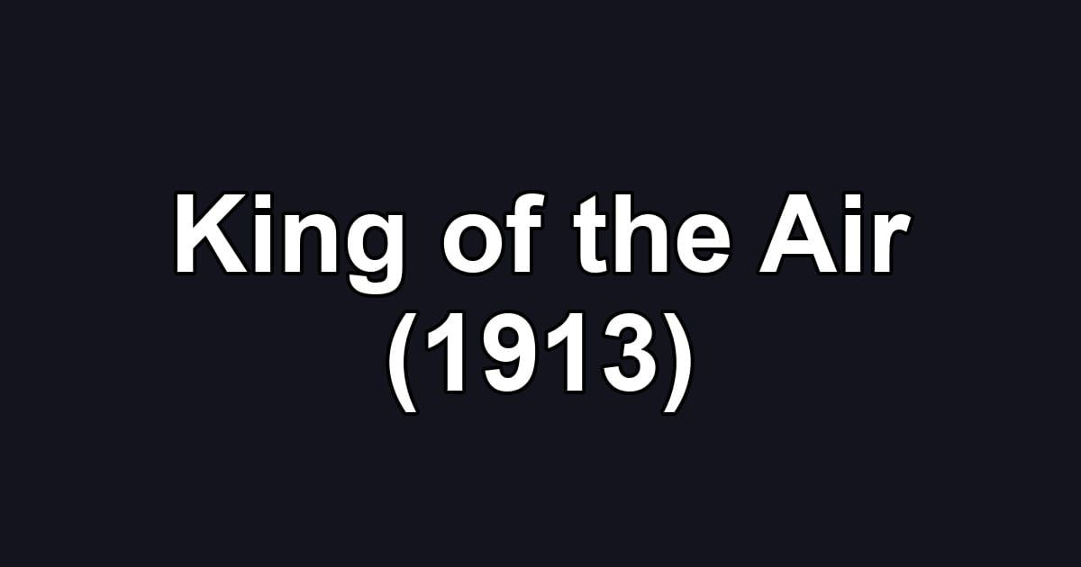 King of the Air (1913)