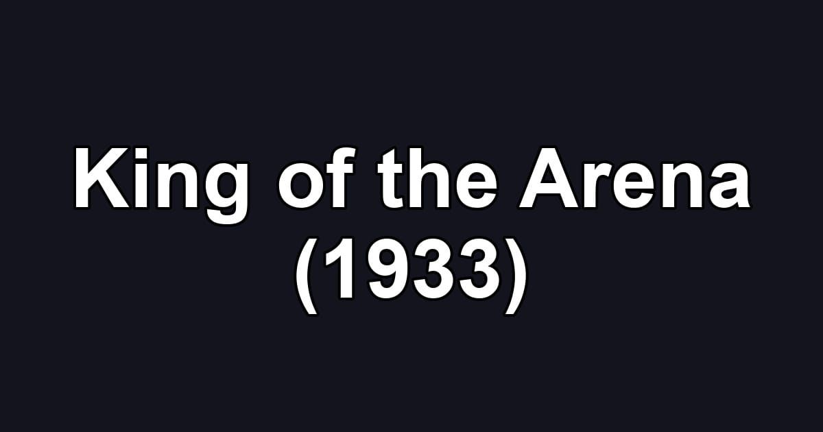 King of the Arena (1933)
