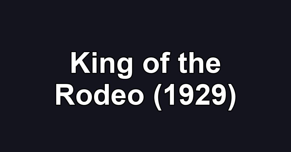 King of the Rodeo (1929)