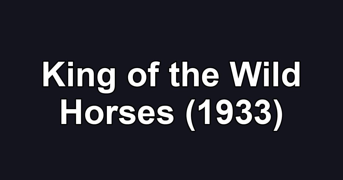 King of the Wild Horses (1933)