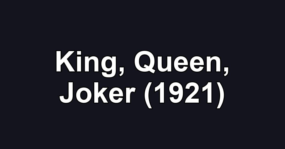 King, Queen, Joker (1921)