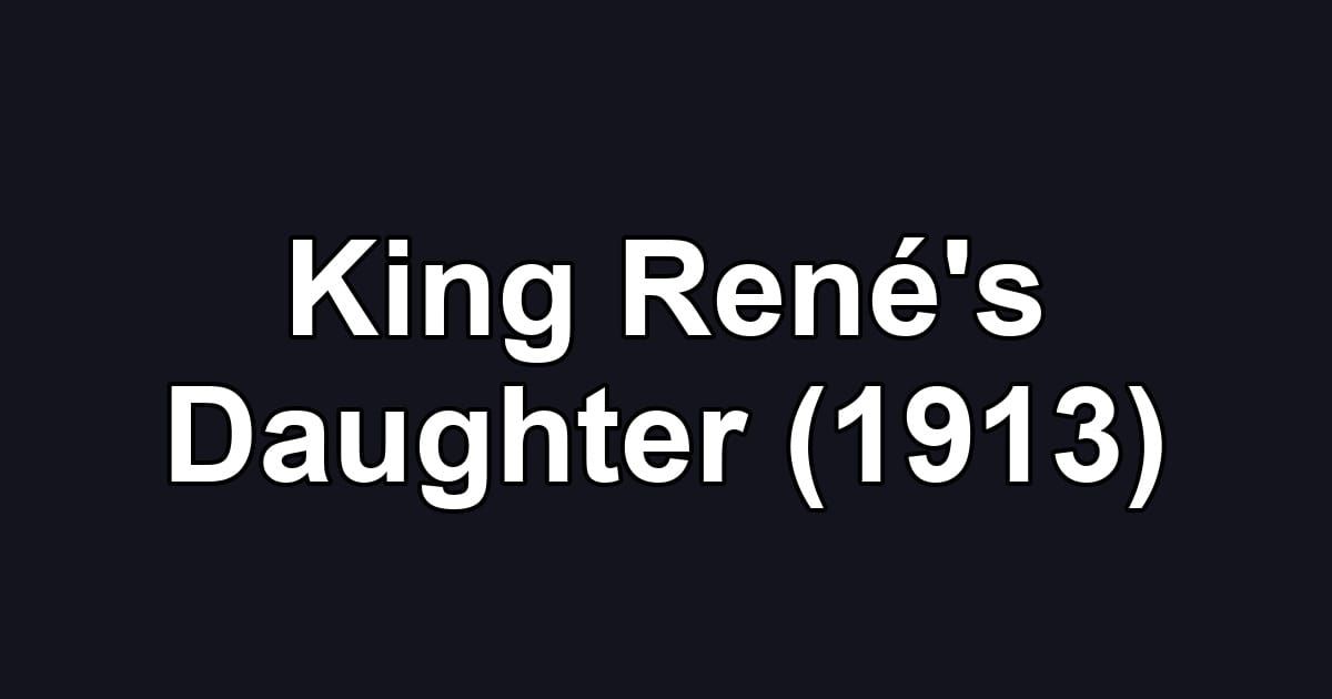 King René's Daughter (1913)