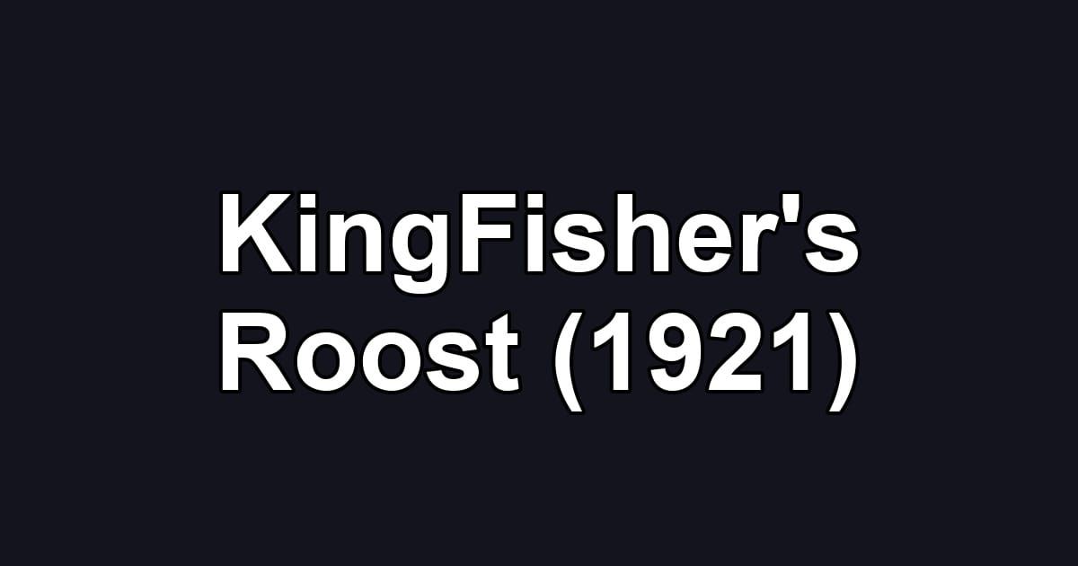 KingFisher's Roost (1921)