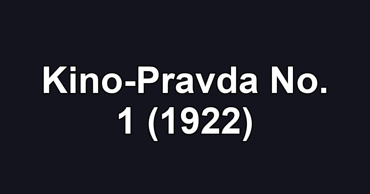 Kino-Pravda No. 1 (1922)