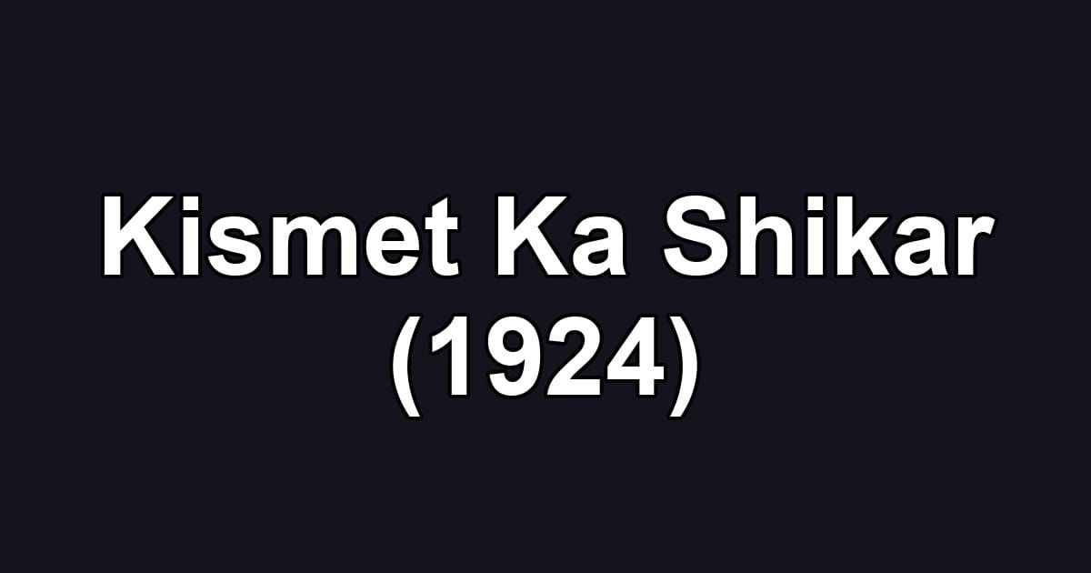 Kismet Ka Shikar (1924)
