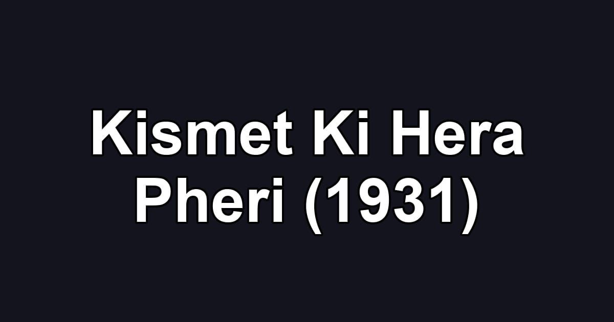 Kismet Ki Hera Pheri (1931)