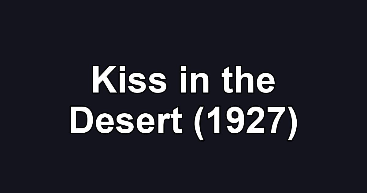 Kiss in the Desert (1927)