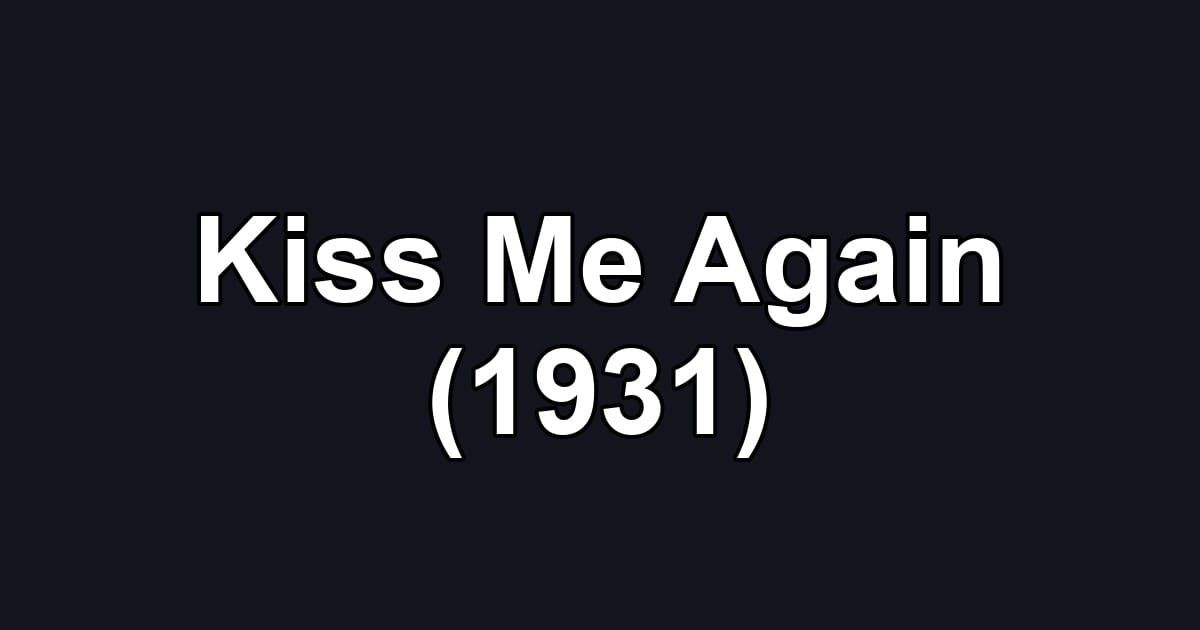 Kiss Me Again (1931)