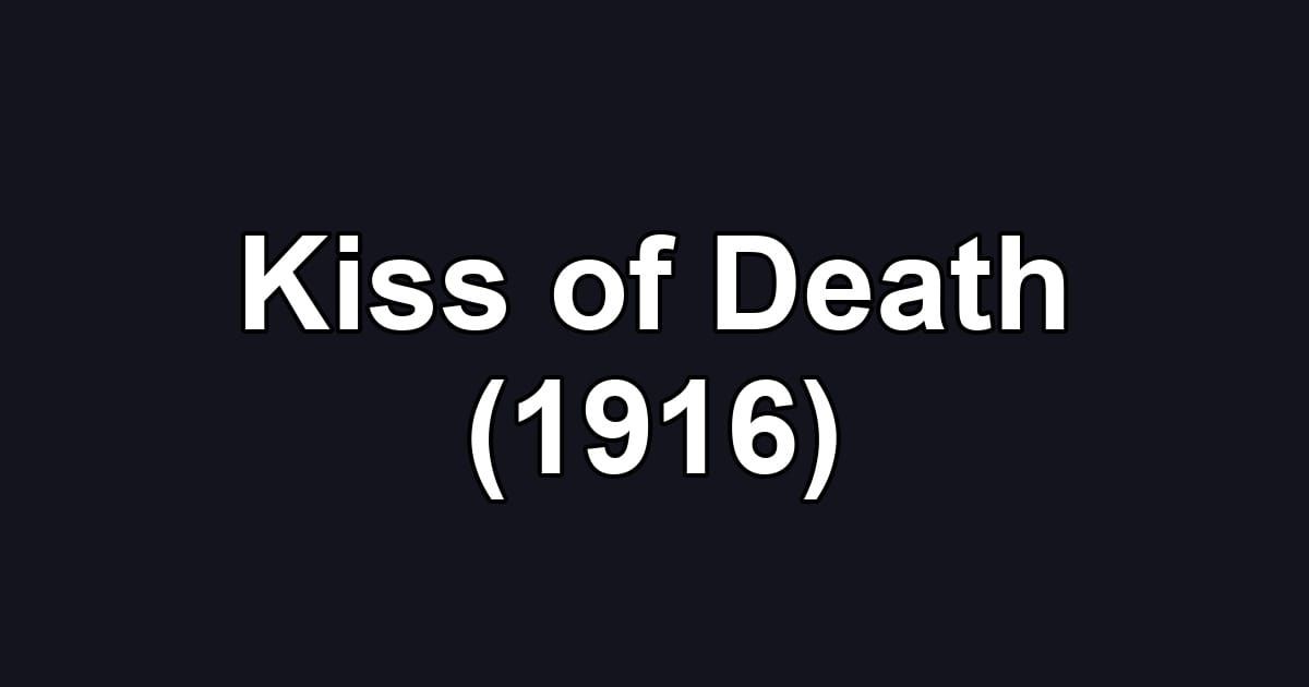 Kiss of Death (1916)